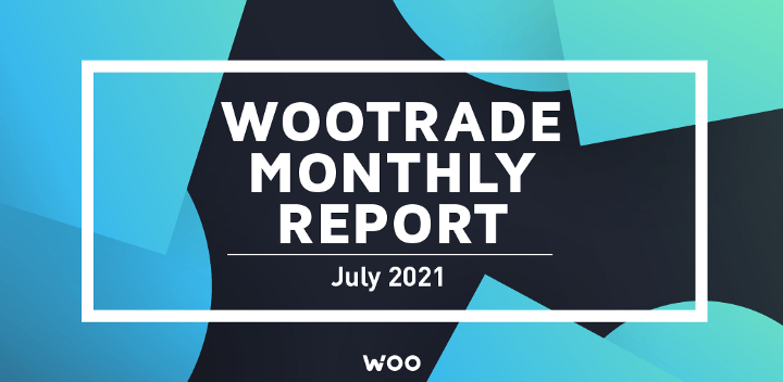 A monthly Wootrade roundup: July 2021